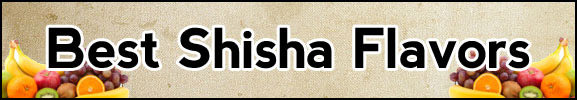 Best Shisha Flavors