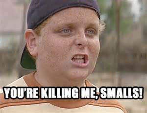 You're Killing Me Smalls