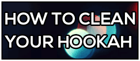 How To Clean A Hookah