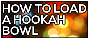 How To Load A Hookah Bowl