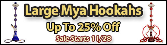 25% Off Select Large Mya Hookahs